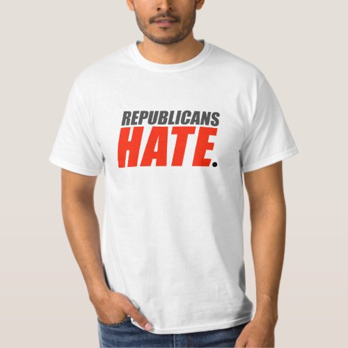 Republicans Hate T_Shirt