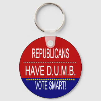 Republicans Have DUMB Vote Smart Political Quote Keychain