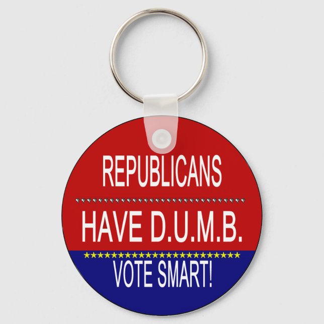 Republicans Have DUMB Vote Smart Political Quote Keychain (Front)