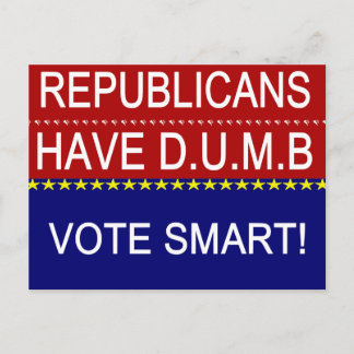 Republicans Have DUMB Vote Smart Political Quote Postcard