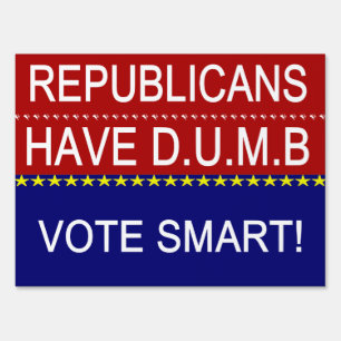 Republicans Have DUMB Vote Smart Political Quote Sign