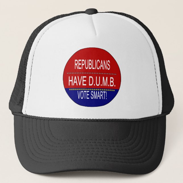 Republicans Have DUMB Vote Smart Political Quote Trucker Hat (Front)