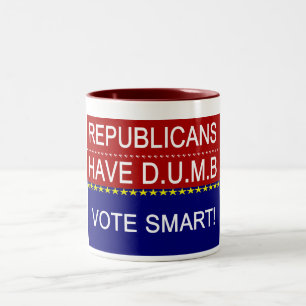 Republicans Have DUMB Vote Smart Political Quote Two-Tone Coffee Mug