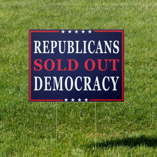 Republicans Sold Out Democracy - Anti-Trump Sign (Insitu)