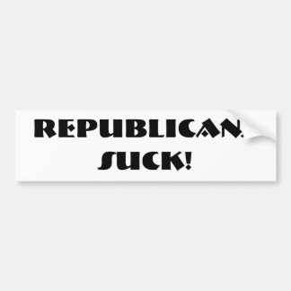 Republicans Suck! Bumper Sticker