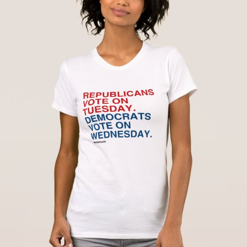 REPUBLICANS VOTE ON TUESDAY _ Politiclothes Humor  T_Shirt