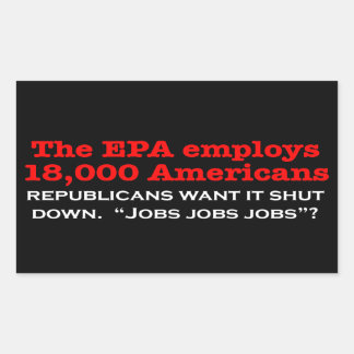 Republicans Want to Shut Down the EPA? Rectangular Sticker
