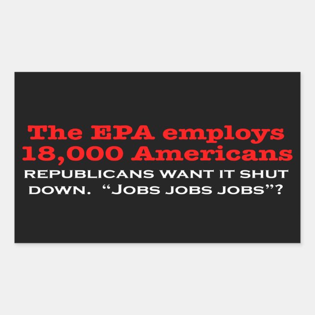 Republicans Want to Shut Down the EPA? Rectangular Sticker (Front)
