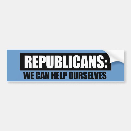 Republicans _ We can help ourselves Bumper Sticker