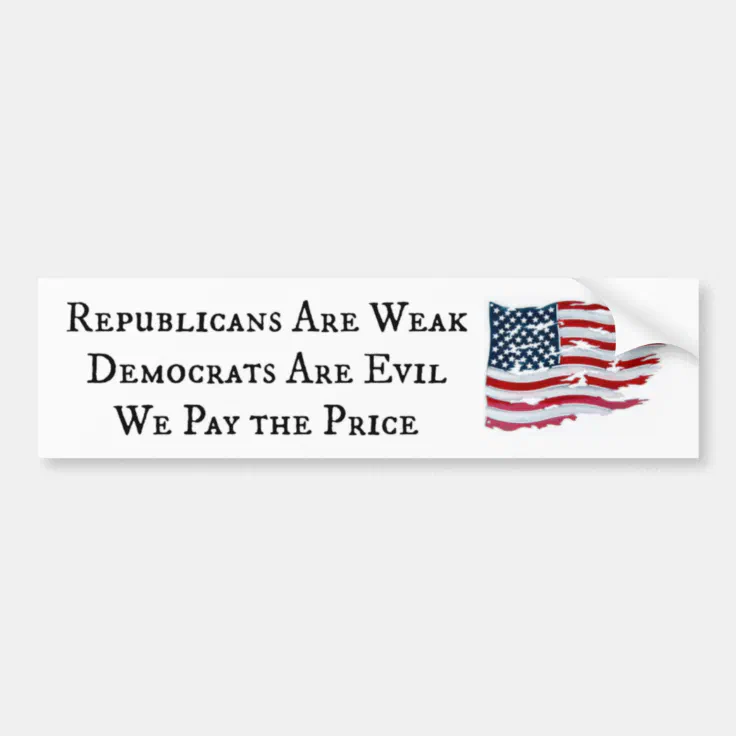 republicans_weak_democrats_evil_bumper_sticker-re17743cd9fbe4c188f98f1650e6cbf7a_v9wht_8byvr_736.webp
