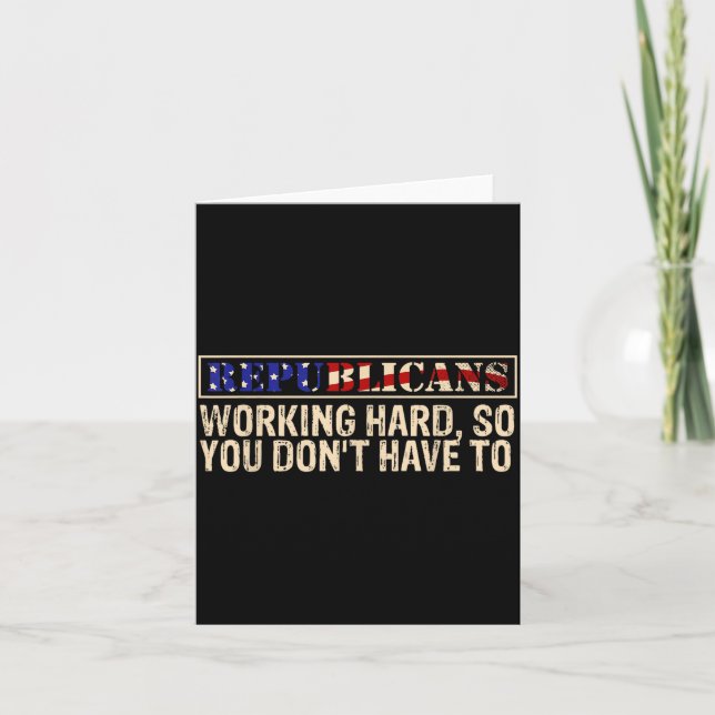 Republicans Working Hard So You Don't Have To Liti Card (Front)