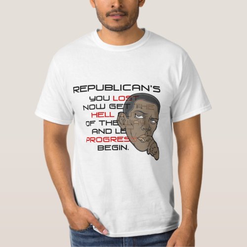 REPUBLICANS YOU LOST T_Shirt