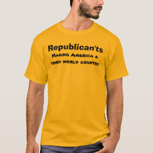 Republican'ts: Third world America T-Shirt