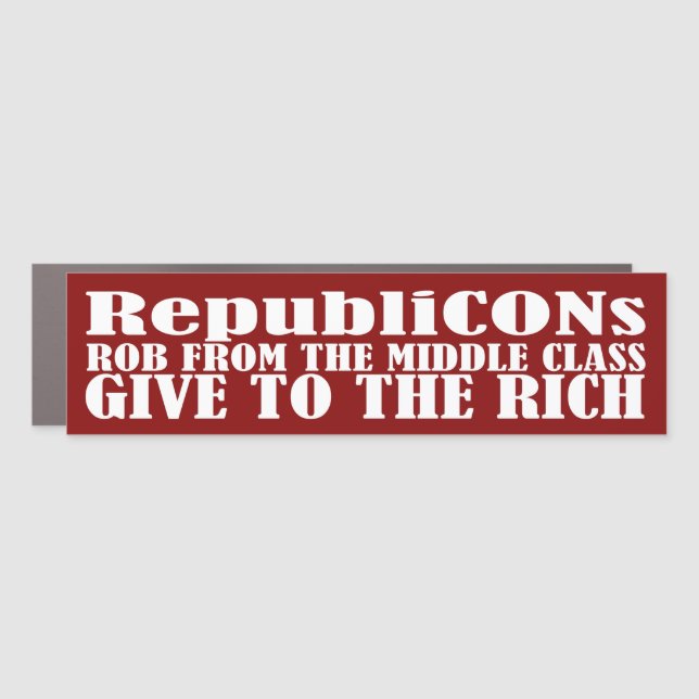 RepubliCONs Rob From The Middle Class Give To The  Car Magnet (Front)
