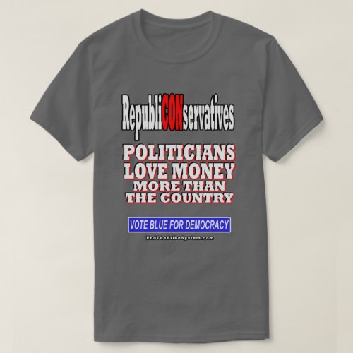 RepubliCONservatives Politicians Love Money T_Shirt