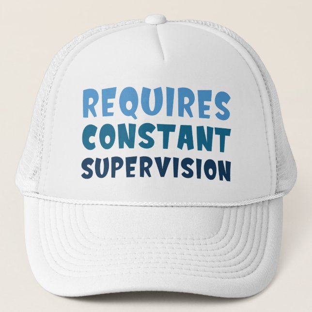 Requires Constant Supervision Trucker Hat (Front)