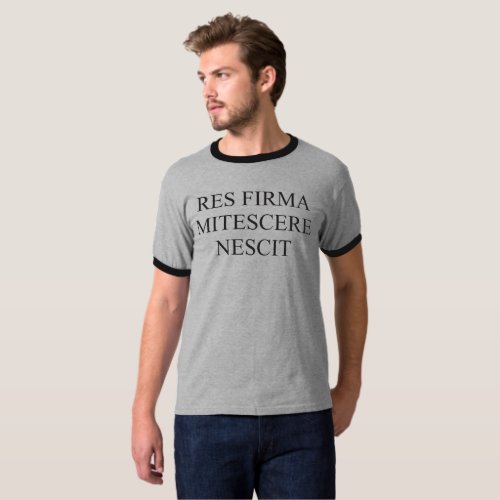 Res Firma Mitescere Nescit T_Shirt
