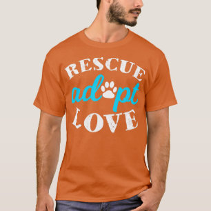 Rescue Adopt Love Animal Lover T-Shirt