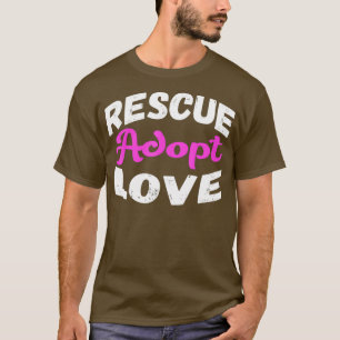 Rescue Adopt Love Novelty Funny as Dog or Cat T-Shirt