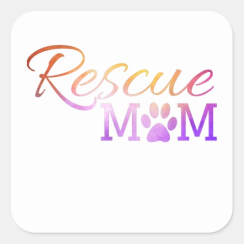 Rescue Adopt Pet Mom Dog Cat Lovers Paw Print Cute Square Sticker