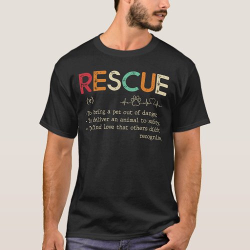 Rescue definition to bring a pet out of danger  T_Shirt