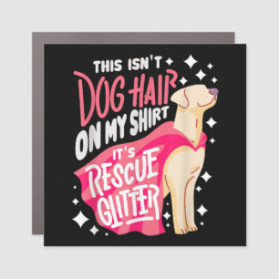Rescue Dog Gift I This isn't dog hair on my Car Magnet