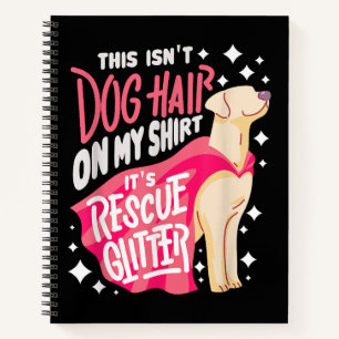 Rescue Dog Gift I This isn't dog hair on my Notebook