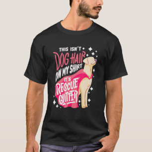 Rescue Dog Gift I This isn't dog hair on my T-Shirt