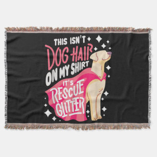 Rescue Dog Gift I This isn't dog hair on my Throw Blanket