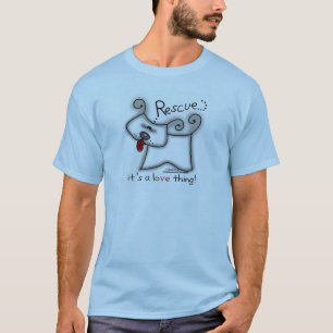 Rescue Dog ... It's A Love Thing T-Shirt