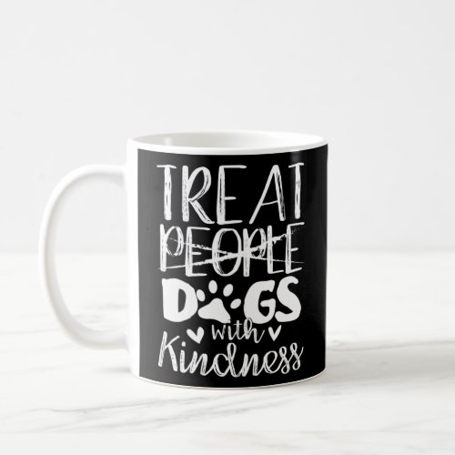 Rescue Dog Mom  Treat Dogs With Kindness  Coffee Mug