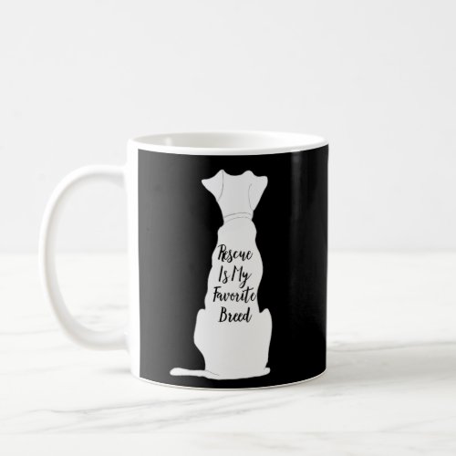 Rescue Dog Rescue Is My Favorite Breed For Dog Own Coffee Mug