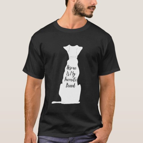 Rescue Dog Rescue Is My Favorite Breed For Dog Own T_Shirt