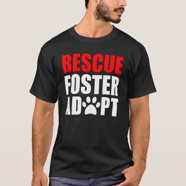 Rescue Foster Adopt Animals T-Shirt For Animal Lov (Front)
