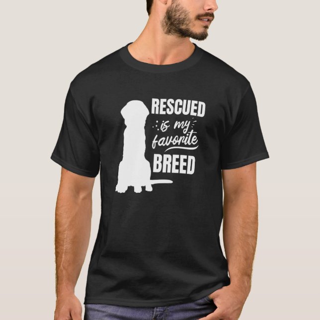 Rescue Is My Favorite Breed  Dog Rescue  T-Shirt (Front)