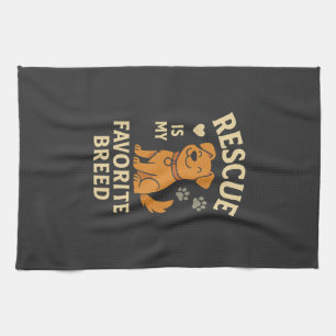 Rescue Is My Favorite Breed Kitchen Towel