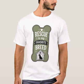 Rescue Is My Favorite Breed | Rescue Dog Lover Des T-Shirt