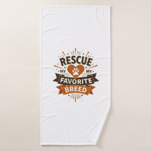 Rescue Is My Favorite Breed Vintage Dog Adoption P Bath Towel