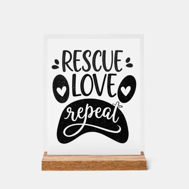 Rescue Love Repeat Dog Paw Tee Acrylic Sign (Front)
