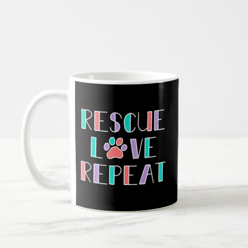 Rescue Love Repeat Dog Rescue For Or Coffee Mug