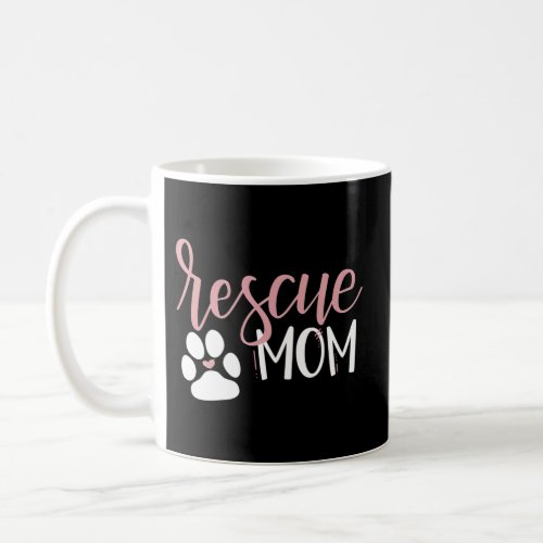 Rescue Mom With Dog Paw And He Coffee Mug