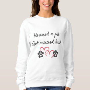 Rescue Pit Got Rescued Back   Pitbull Dog Mom Life Sweatshirt