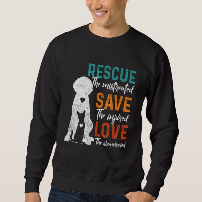 Rescue Save Love Animal Rescue Dog Cat Sweatshirt (Front)