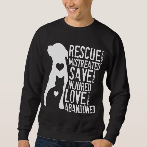 Rescue Save Love Animal Rescue Dog Lover Cat Lo Sweatshirt