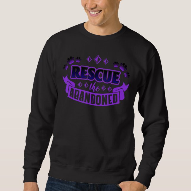 Rescue The Abandoned Animal Shelter Saving Animals Sweatshirt (Front)