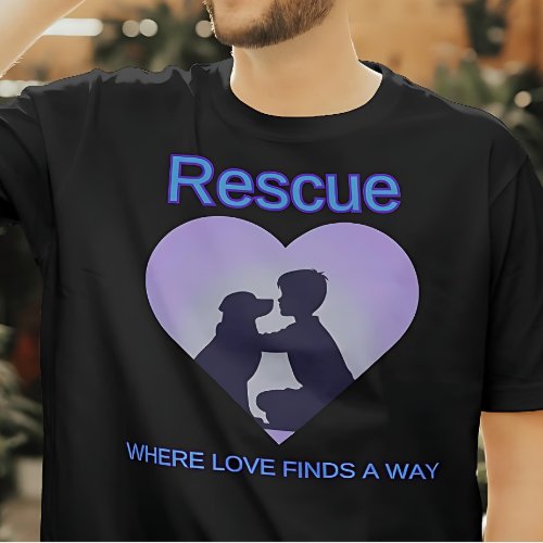 Rescue Where Love Finds A Way T_Shirt