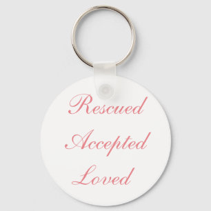 Rescued Accepted Loved Button Keychain