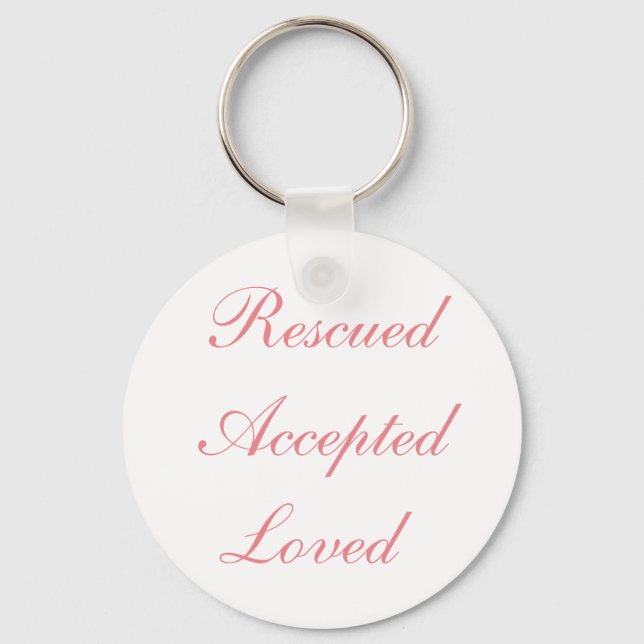 Rescued Accepted Loved Button Keychain (Front)