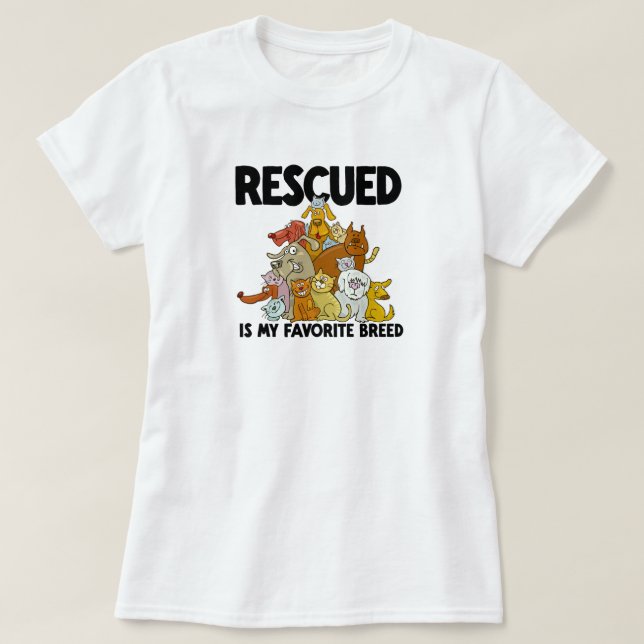 Rescued Dog and Cat is my Favorite Breed  T-Shirt (Design Front)