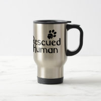 Rescued Human Dog Lover Travel Mug